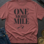 Just One More Mile - T-Shirt