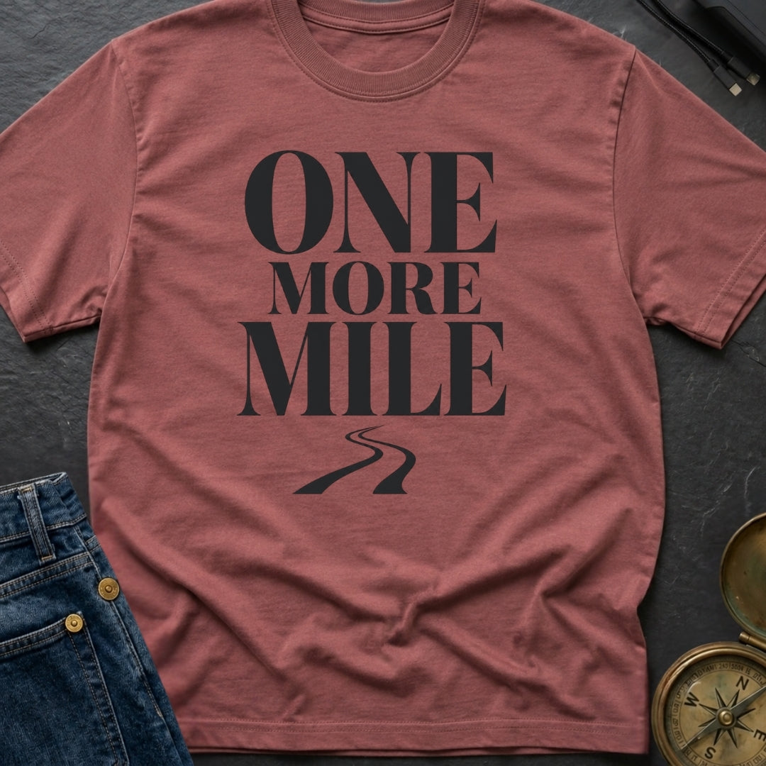 Just One More Mile - T-Shirt
