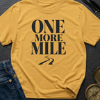 Just One More Mile - T-Shirt