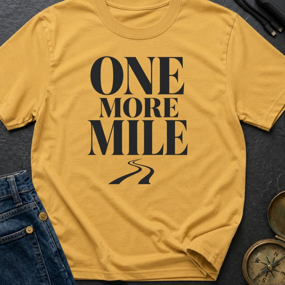 Just One More Mile - T-Shirt