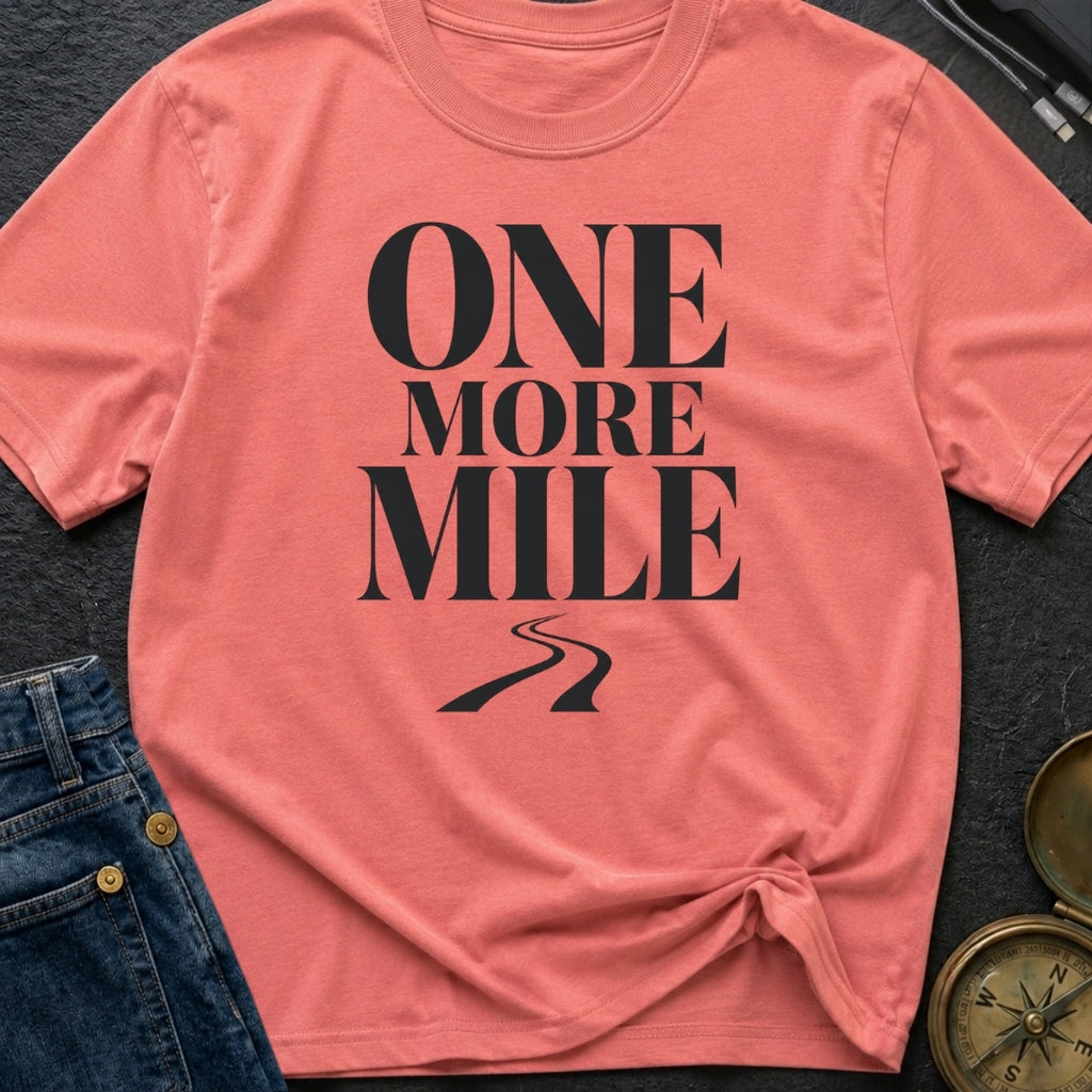 Just One More Mile - T-Shirt