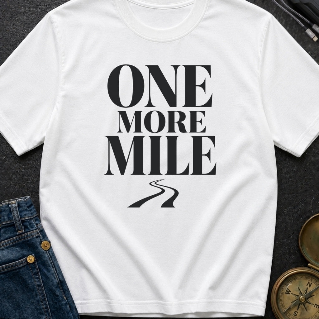 Just One More Mile - T-Shirt