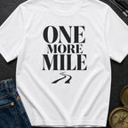 Just One More Mile - T-Shirt