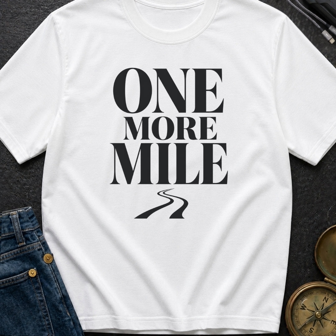 Just One More Mile - T-Shirt