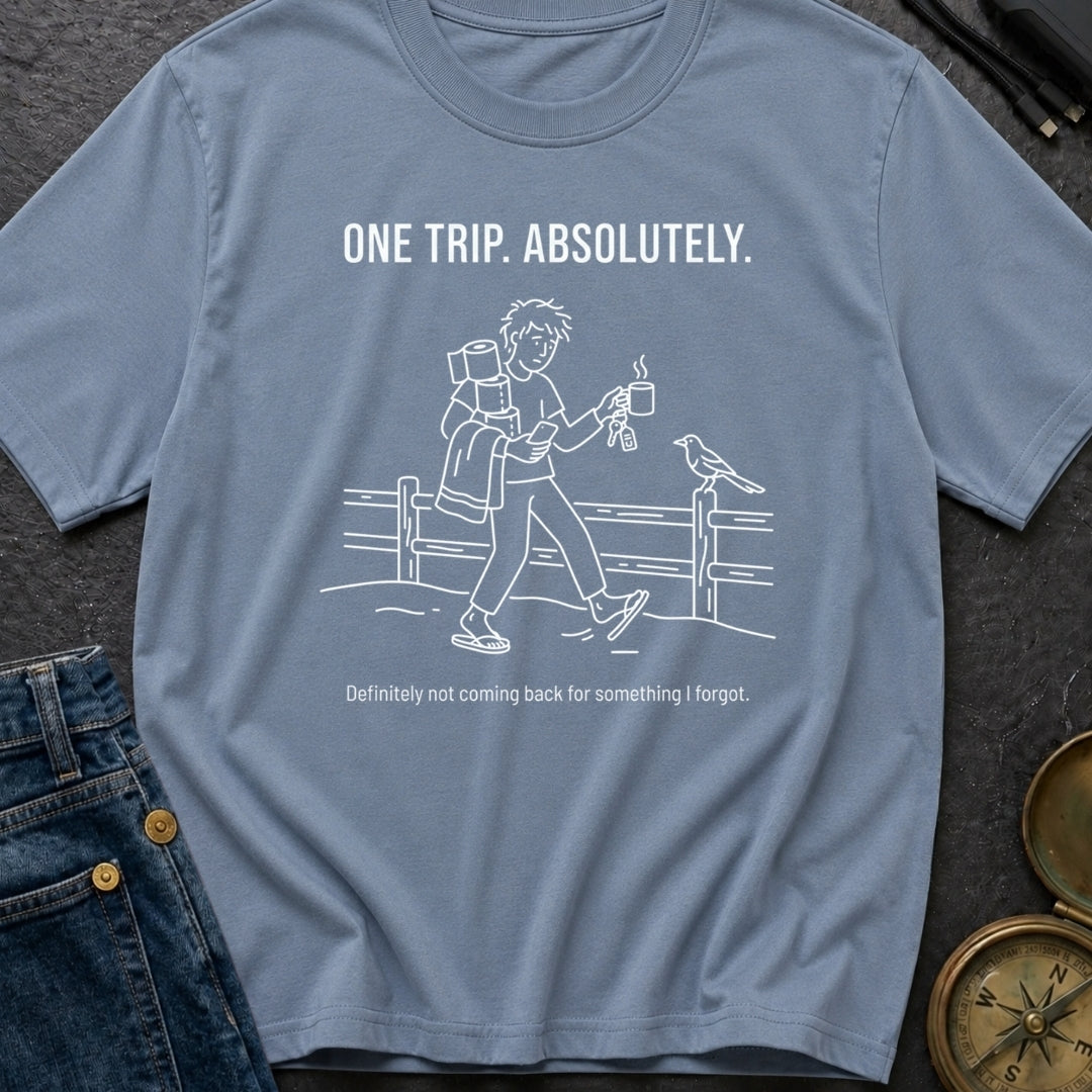One Trip Or Bust - T-Shirt