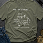 One Trip Or Bust - T-Shirt