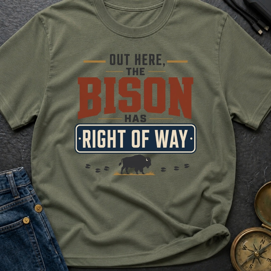 Out Here The Bison Has Right Of Way - T-Shirt