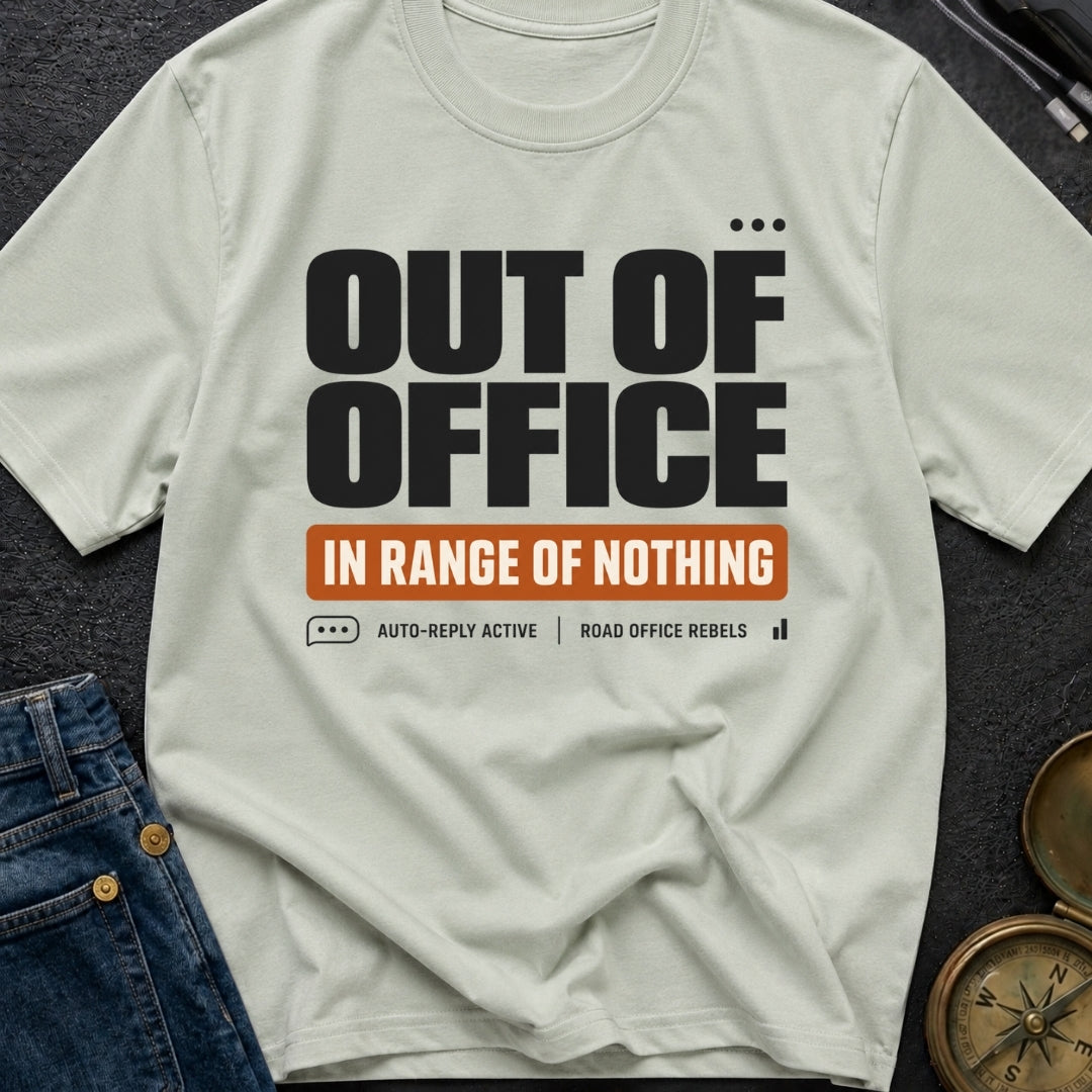 Out Of Office In Range Of Nothing - T-Shirt