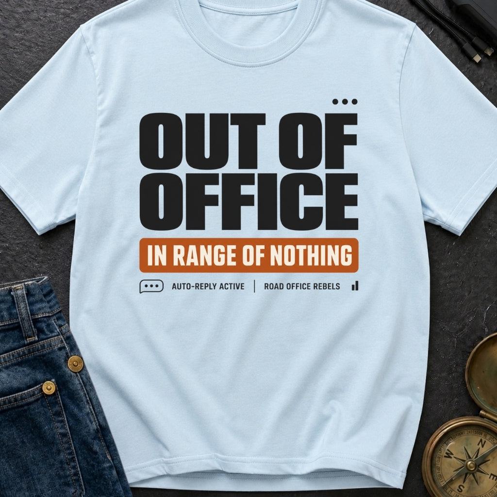 Out Of Office In Range Of Nothing - T-Shirt