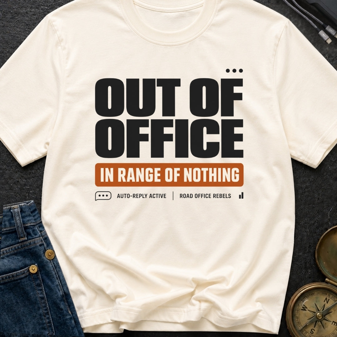 Out Of Office In Range Of Nothing - T-Shirt