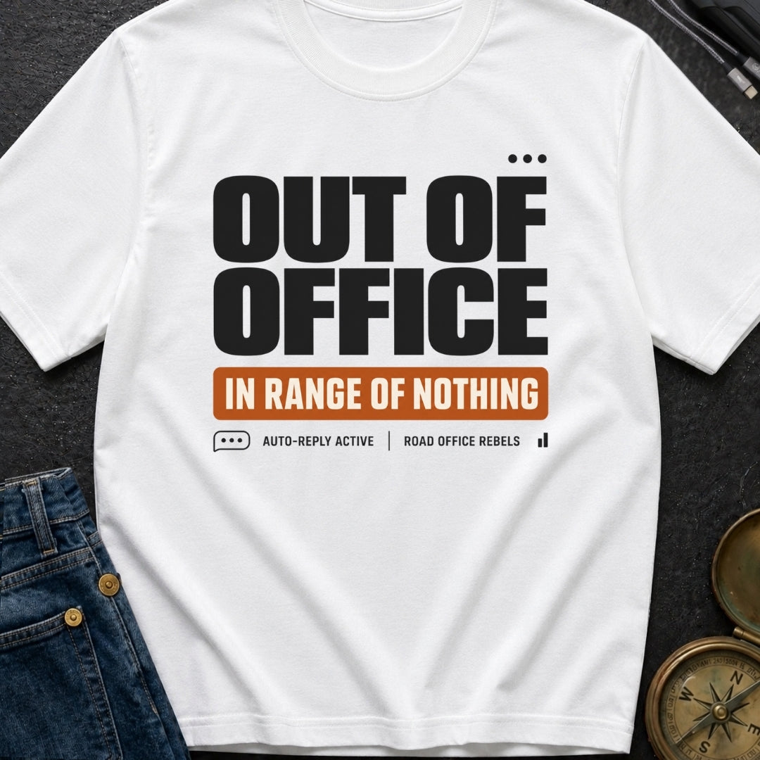 Out Of Office In Range Of Nothing - T-Shirt