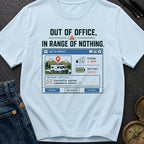 Out Of Office In Range Of Nothing - T-Shirt