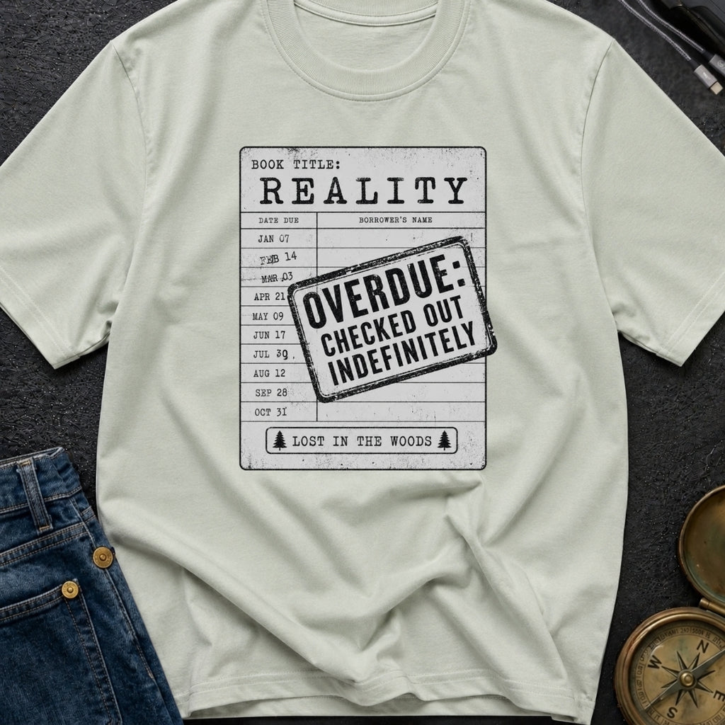 Overdue Reality Check - T-Shirt