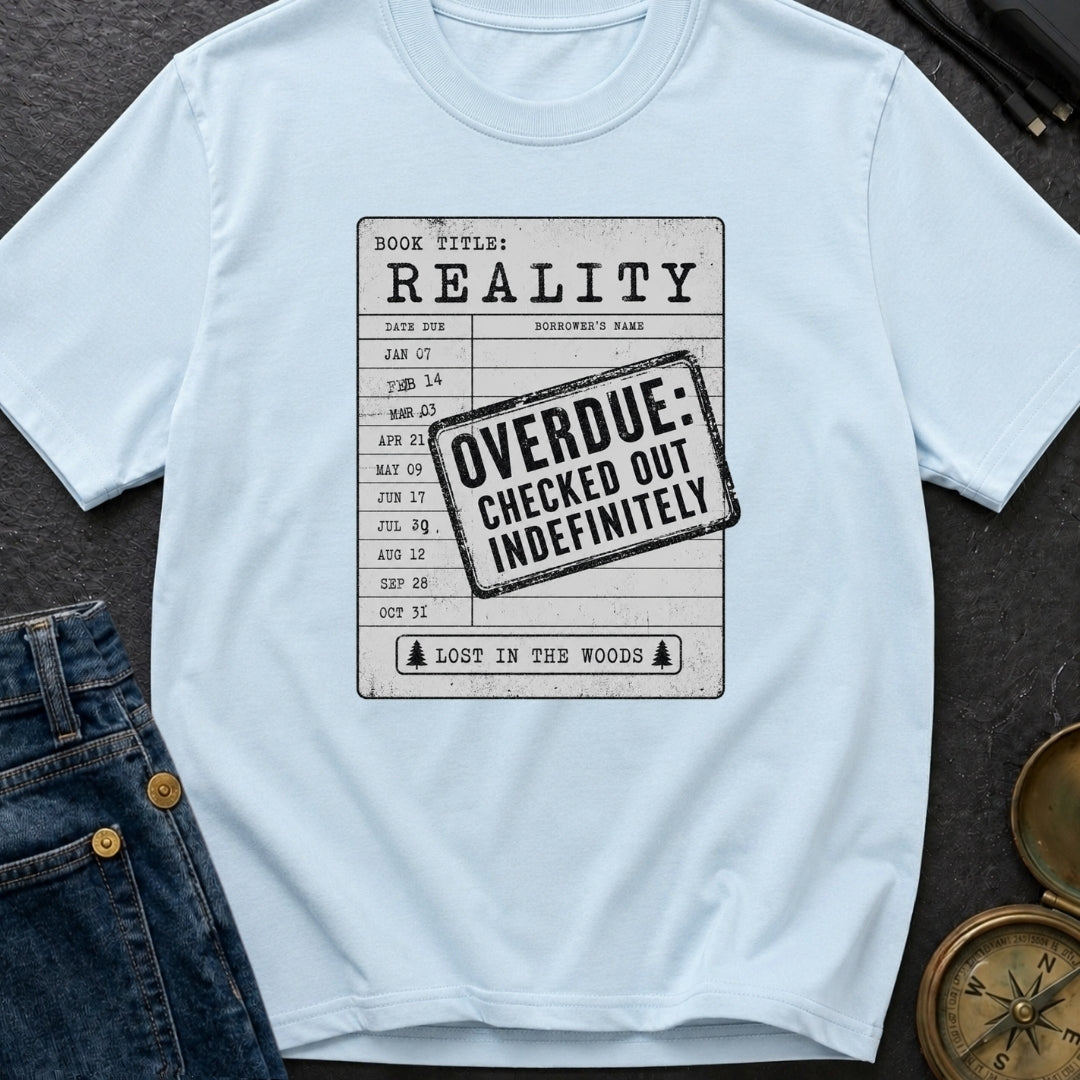 Overdue Reality Check - T-Shirt