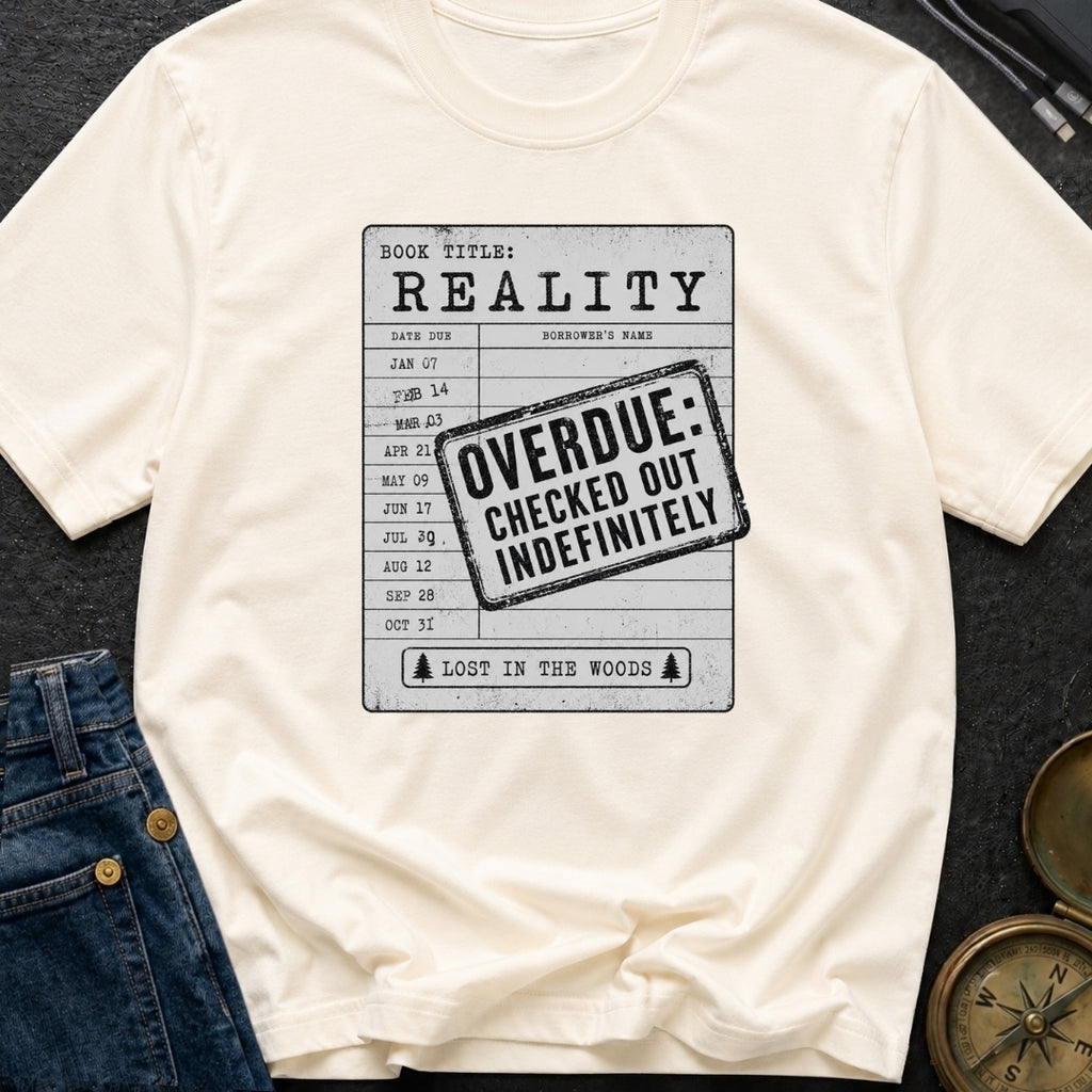 Overdue Reality Check - T-Shirt