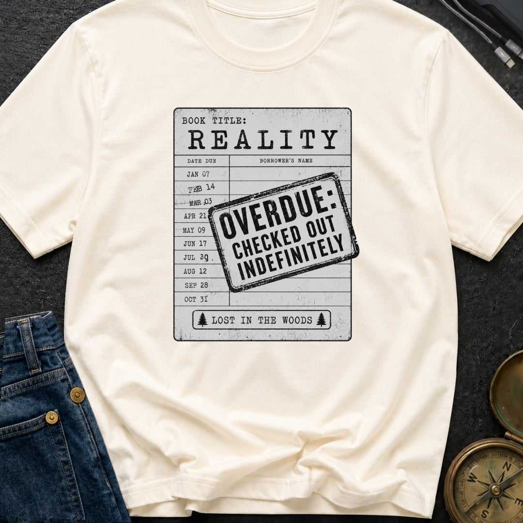 Overdue Reality Check - T-Shirt