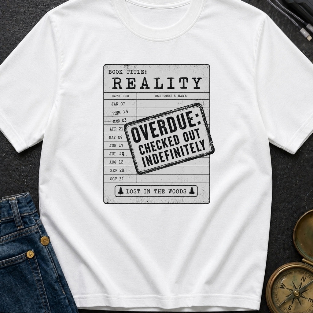 Overdue Reality Check - T-Shirt