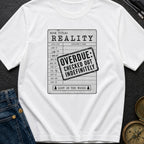 Overdue Reality Check - T-Shirt