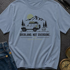Overland Not Overdone - T-Shirt
