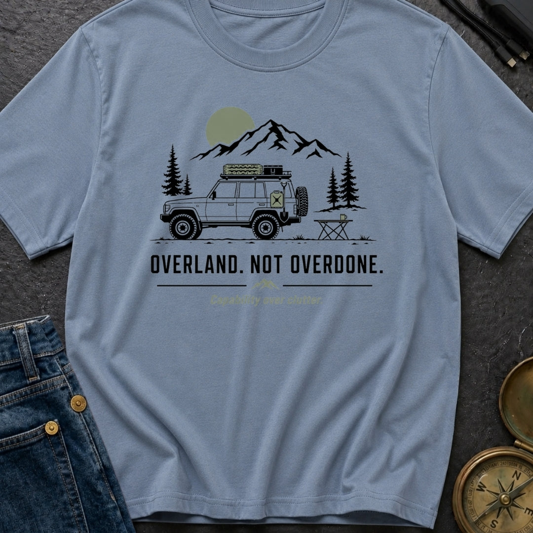 Overland Not Overdone - T-Shirt