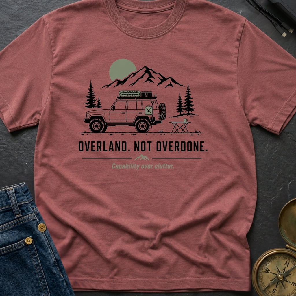 Overland Not Overdone - T-Shirt