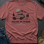 Overland Not Overdone - T-Shirt