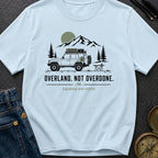 Overland Not Overdone - T-Shirt