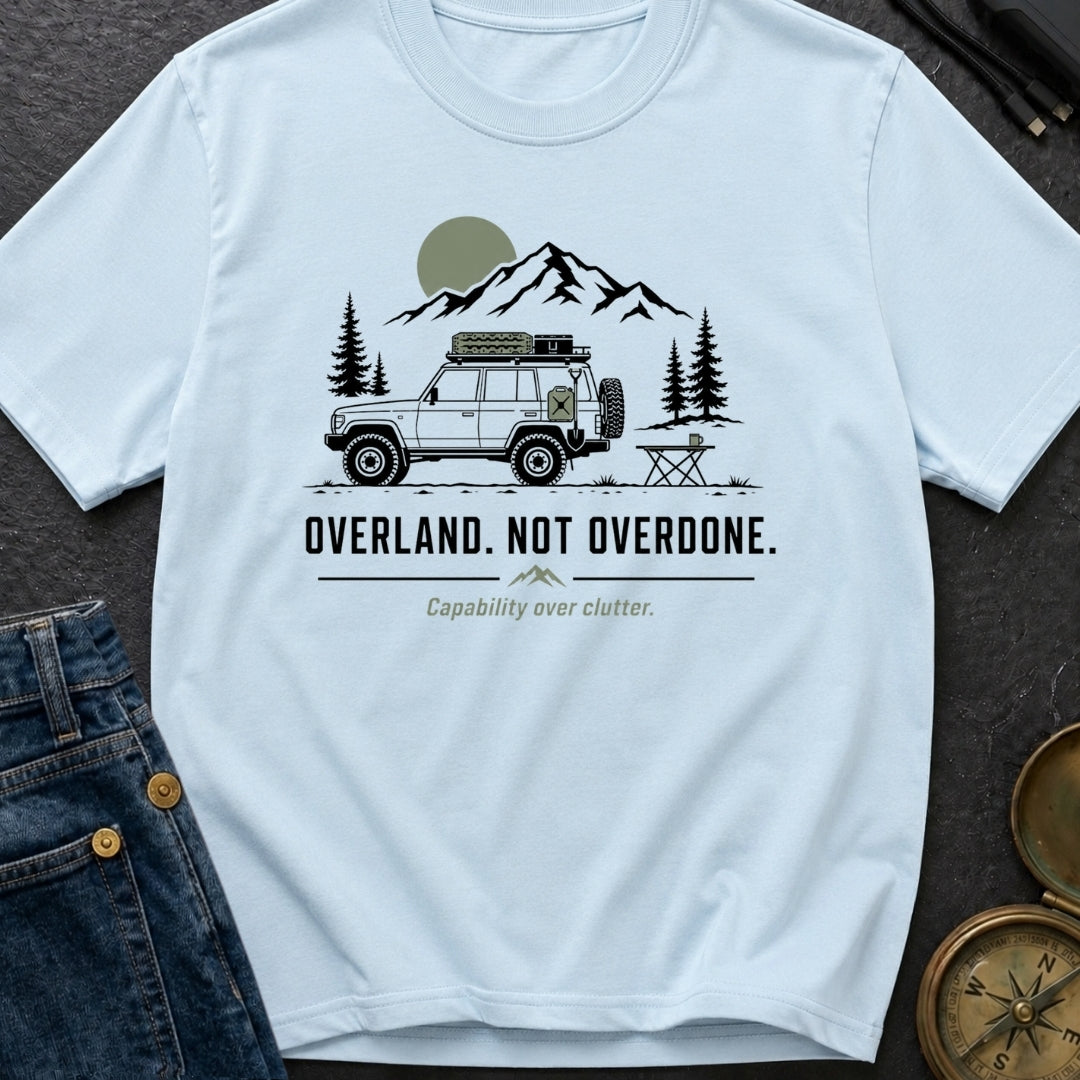 Overland Not Overdone - T-Shirt