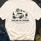 Overland Not Overdone - T-Shirt