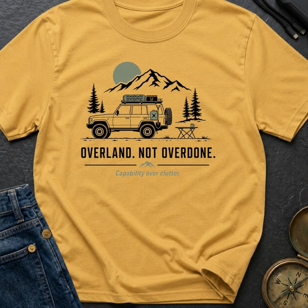 Overland Not Overdone - T-Shirt