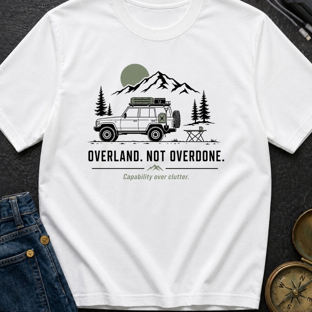 Overland Not Overdone - T-Shirt