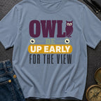 Owl Be Up Early For The View - T-Shirt