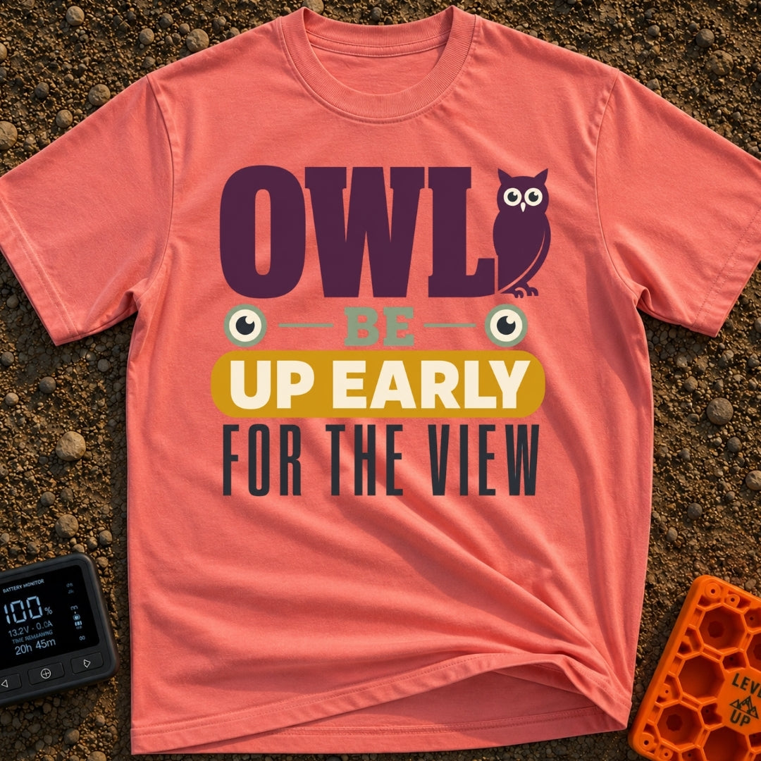 Owl Be Up Early - T-Shirt in Watermelon - A text-based design reading "OWL BE UP EARLY FOR THE VIEW", featuring a purple...