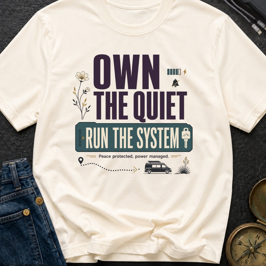 Own The Quiet Run The System - T-Shirt