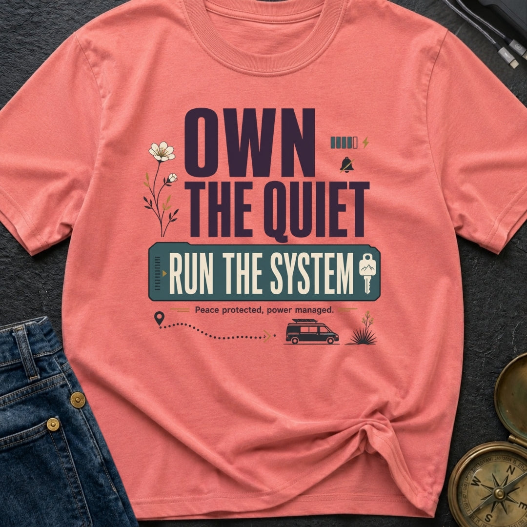 Own The Quiet Run The System - T-Shirt