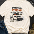 Packed Parked And Slightly Concerned - T-Shirt