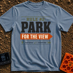 Parking With Purpose - T-Shirt in Blue Jean - A typographic design featuring the text 'RULE #2: PARK' and 'FOR THE VIEW'...