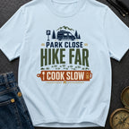 Park Close Hike Far Cook Slow - T-Shirt