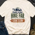 Park Close Hike Far Cook Slow - T-Shirt