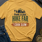 Park Close Hike Far Cook Slow - T-Shirt