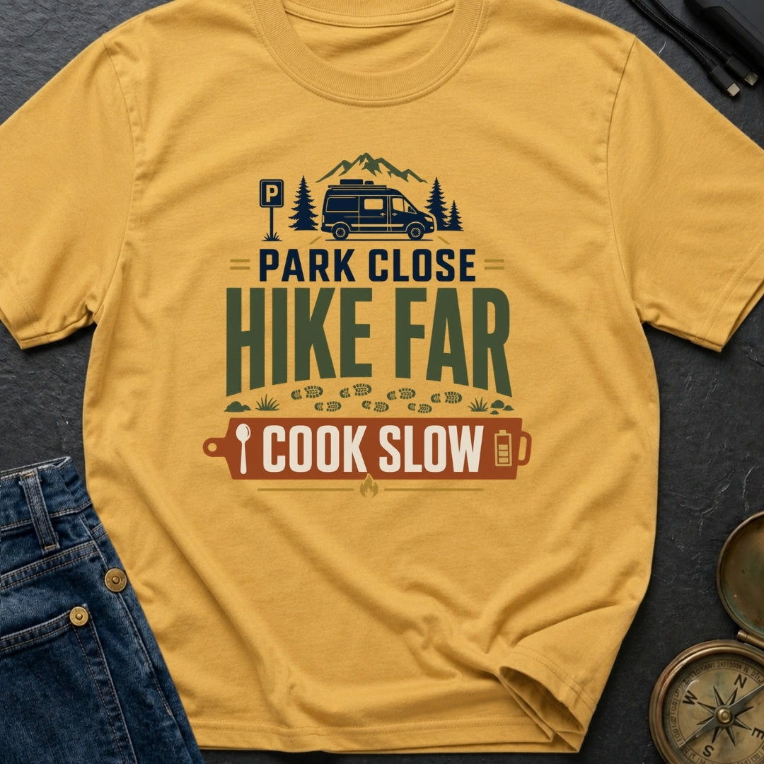 Park Close Hike Far Cook Slow - T-Shirt
