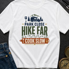 Park Close Hike Far Cook Slow - T-Shirt
