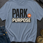 Park On Purpose - T-Shirt