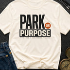 Park On Purpose - T-Shirt