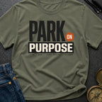 Park On Purpose - T-Shirt