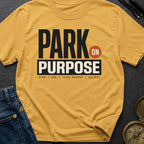Park On Purpose - T-Shirt