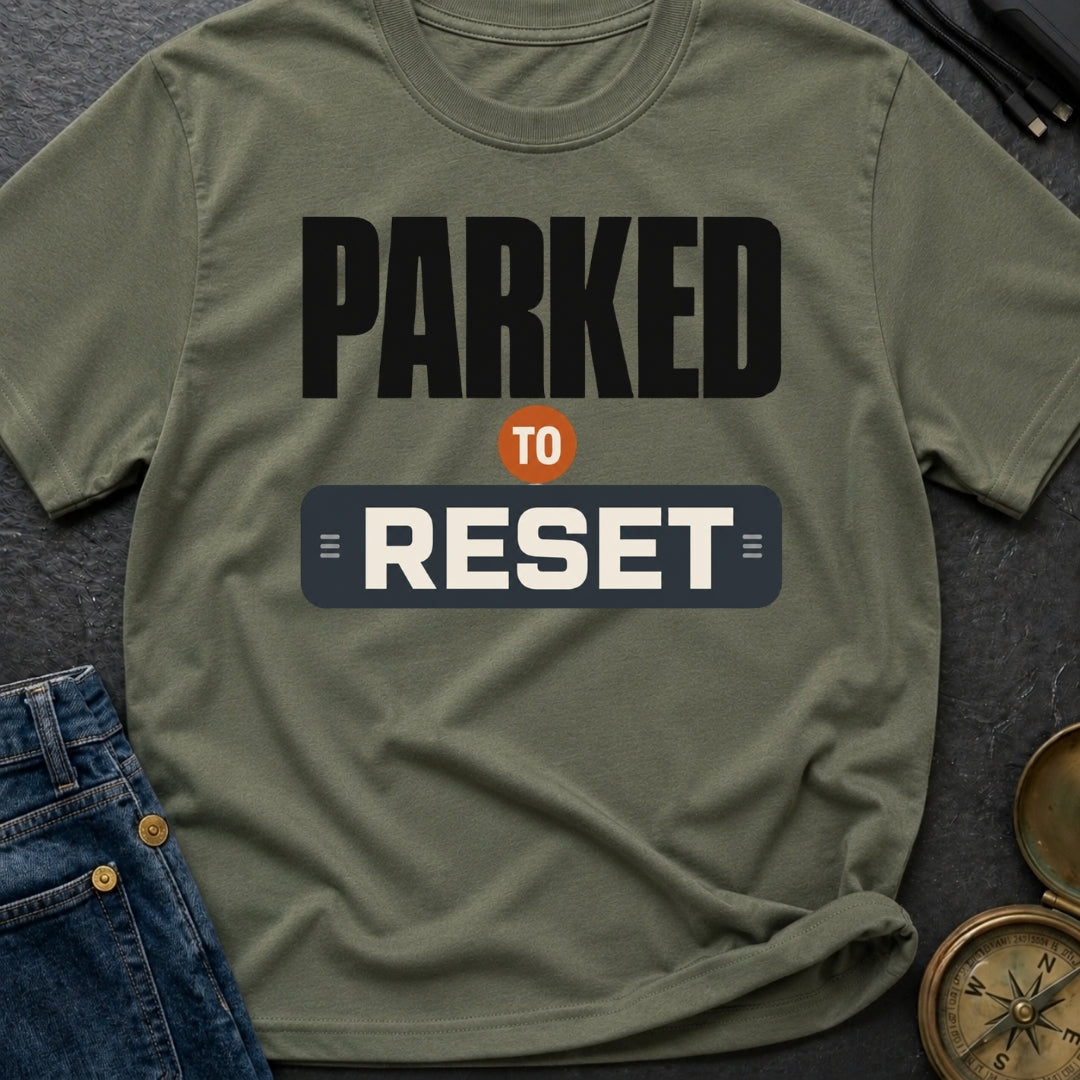 Parked To Reset - T-Shirt