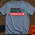 Brakes On Responsibilities Off - T-Shirt in Blue Jean - A typographic design stating "PARKING BRAKE ON." next to a (P)...