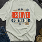 Passenger Seat Reserved For The Dog - T-Shirt