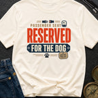 Passenger Seat Reserved For The Dog - T-Shirt